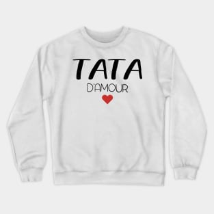 tata d'amour pour toujours cadeau de fête pour famille Crewneck Sweatshirt